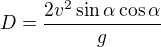 $D=\frac{2v^2\sin\alpha\cos\alpha}{g}$