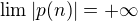 $\lim |p(n)| = + \infty$