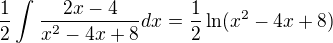 kopírovat do textarea $\frac{1}{2}\int_{}^{}\frac{2x-4}{x^2-4x+8}dx=\frac{1}{2}\ln (x^2-4x+8)$
