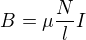 $B=\mu \frac{N}{l}I$