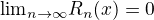 ${\lim}\limits_{n \to \infty}R_n(x)=0$