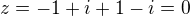 $z=-1+i+1-i=0$