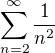 $ \sum_{n=2}^{\infty}\frac{1}{n^{2}}$