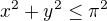 kopírovat do textarea $x^2+y^2\leq \pi^2$