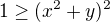 $1\ge (x^{2}+y)^{2}$