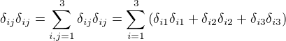 $\delta _{ij}\delta _{ij}=\sum_{i,j=1}^3\delta _{ij}\delta _{ij}=\sum_{i=1}^3\left(\delta _{i1}\delta _{i1}+\delta _{i2}\delta _{i2}+\delta _{i3}\delta _{i3}\right)$