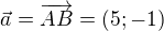 $\vec{a}=\overrightarrow{AB}=(5;-1) $