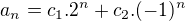 $a_n=c_1.2^n+c_2.(-1)^n$