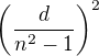 $\left(\frac{d}{n^2-1}\right)^2$