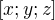 $[x;y;z]$