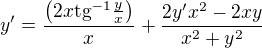 $y'=\frac{\(2x\text{tg}^{-1}\frac{y}{x}\)}{x}+\frac{2y'x^2-2xy}{x^2+y^2}$