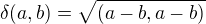 $\delta (a,b)=\sqrt{(a-b,a-b)}$