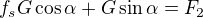$f_sG\cos \alpha+G\sin \alpha=F_2 $