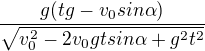 $\frac{g({tg}-{v_0}sin{\alpha})}{\sqrt{{v_0^2}-2{v_0}gtsin{\alpha}+{g^2}{t^2}}}$