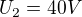 $U_{2}= 40 V$