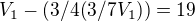 $V_1-(3/4(3/7V_1))=19$