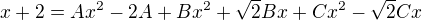 $x+2=Ax^2-2A+Bx^2+\sqrt2Bx+Cx^2-\sqrt2Cx$