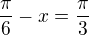 $\frac{\pi}{6}-x=\frac{\pi}{3}$