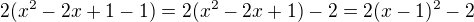 $2(x^{2}-2x+1-1)=2(x^2-2x+1)-2=2(x-1)^2-2$