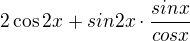 $2\cos 2x+sin2x\cdot \frac{sinx}{cosx}$