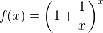 $f(x)=\left(1+\frac1x\right)^x$