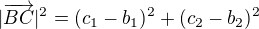 $|\overrightarrow{BC}|^{2}=(c_{1}-b_{1})^{2}+(c_{2}-b_{2})^{2}$