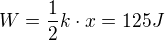 $W=\frac{1}{2}k\cdot x=125J$