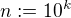 $n:=10^k$