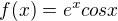 $f(x) = e^x cos x$
