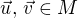 $\vec u,\,\vec v \in M$
