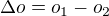 $\Delta o=o_1-o_2$