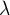 $ \lambda $