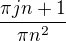 $\frac{\pi j n+1}{\pi n^2}$