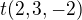 $t(2,3,-2)$