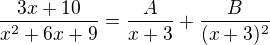 $\frac{3x+10}{x^{2}+6x+9}=\frac{A}{x+3}+\frac{B}{(x+3)^{2}}$