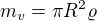 $m_v=\pi R^2\varrho $