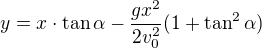 $y=x\cdot\tan\alpha-\frac{gx^2}{2v_0^2}(1+\tan^2\alpha)$