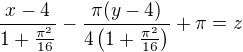 $\frac{x-4}{1+\frac{\pi^2}{16}}-\frac{\pi (y-4)}{4 \left(1+\frac{\pi ^2}{16}\right)}+\pi =z$