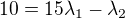 $10=15\lambda_1-\lambda_2$