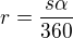 $r=\frac{s\alpha}{360}$