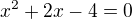 $x^2+2x-4=0$