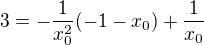 $3=-\frac{1}{x_0^{2}}(-1-x_0)+\frac1{x_0}$