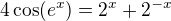 $4\cos (e^x) = 2^x+2^{-x}$