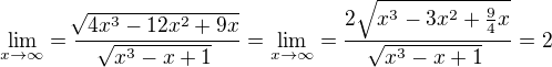 $\lim_{x\to\infty } = \frac{\sqrt[]{4x^3-12x^2+9x}}{\sqrt[]{x^3-x+1}} =\lim_{x\to\infty } = \frac{2\sqrt{x^3-3x^2+\frac 9 4 x}}{\sqrt[]{x^3-x+1}} = 2$