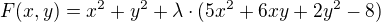 $F(x,y) = x^{2} + y^{2} + \lambda \cdot (5x^{2} + 6xy + 2y^{2} - 8)$