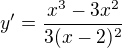 $y'=\frac{x^{3}-3x^{2}}{3(x-2)^{2}}$