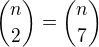 ${n\choose 2}={n\choose 7}$