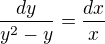 $\frac {dy} {y^2-y} =\frac {dx} x$