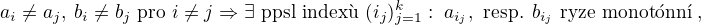 $a_i \neq a_j,\:b_i \neq b_j \text{ pro }i \neq j \Rightarrow \exists \text{ ppsl index� }(i_j)_{j=1}^{k}:\; a_{i_j}, \text{ resp. }b_{i_j} \text{ ryze monot�nn�}\;,$