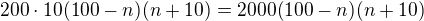$200\cdot 10(100-n)(n+10)=2000(100-n)(n+10)$